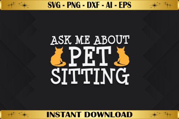 Ask Me About Pet Sitting Graphics & T-Shirt Designs