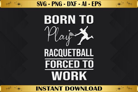 Born to Play Racquetball Graphics for T-Shirt Designs