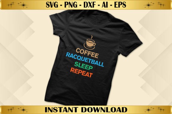 Coffee Racquetball Sleep Repeat: Graphics & T-Shirt Designs