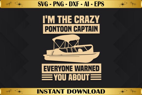 I m the Crazy Pontoon Captain: Graphics & T-Shirt Designs