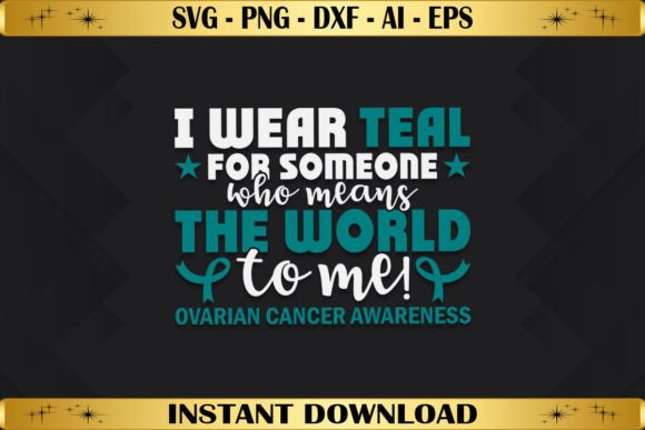 I Wear Teal Graphics for Ovarian Cancer T-Shirt Designs