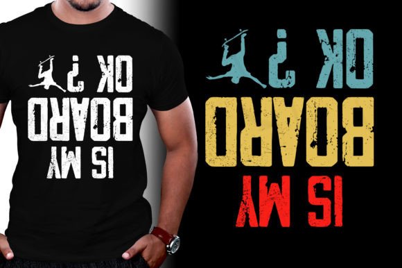 Is My Board Okay: Graphics & T-Shirt Designs