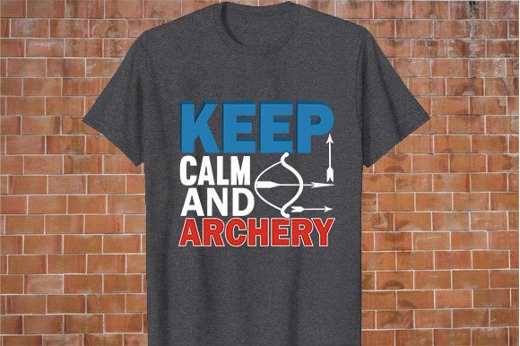 Keep Calm and Archery Graphics for T-Shirt Designs