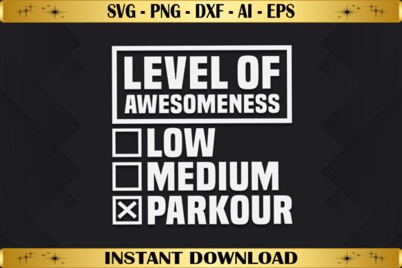 Level of Awesomeness Low Parkour Graphics & T-Shirt Designs