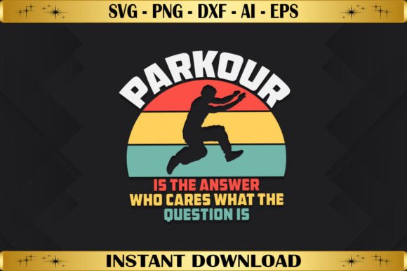 Parkour is the Answer: Graphics for T-Shirt Designs