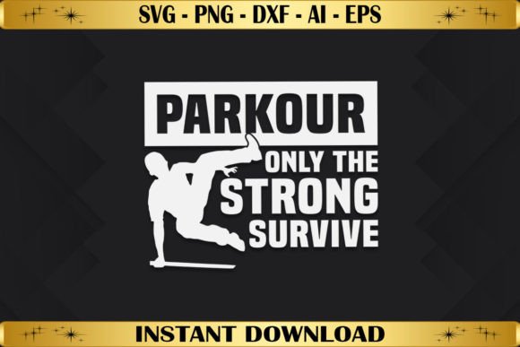 Parkour Only the Strong Survive: Graphics & T-Shirt Designs