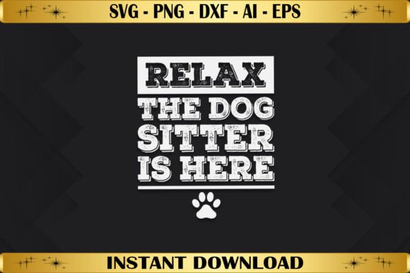 Relax the Dog Sitter is Here: Graphics & T-Shirt Designs