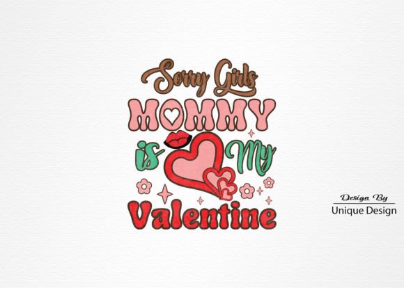 Sorry Girls Mommy is My Valentine PNG Graphics Review