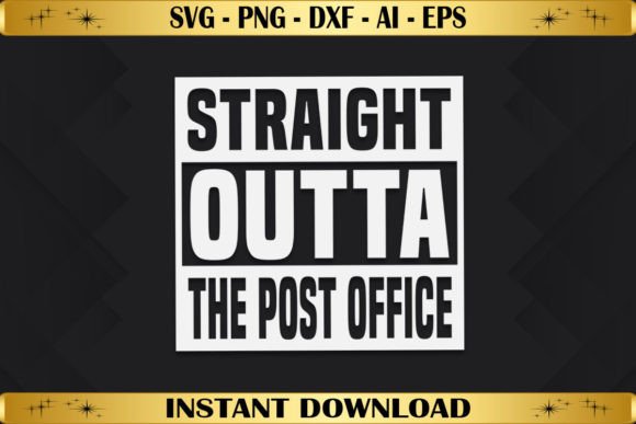 Straight Outta the Post Office Graphics & T-Shirt Designs